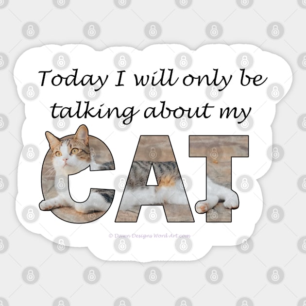 Today I will only be talking about my cat - gray and white tabby cat oil painting word art Sticker by DawnDesignsWordArt